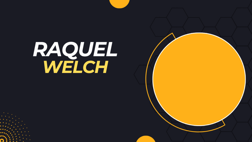 Raquel Welch’s Net Worth
